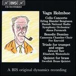 Vagn Holmboe: Cello Concerto; Benedic Domino; Triade; Quintet for Brass