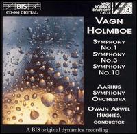 Vagn Holmboe: Symphonies Nos. 1, 3, 10 - rhus Symphony Orchestra; Owain Arwel Hughes (conductor)