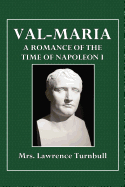 Val-Maria. a Romance of the Time of Napoleon I