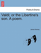Valdi; Or the Libertine's Son. a Poem.