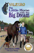 Valegro - The Little Horse with the Big Dream: The Blueberry Stories: Book One