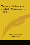 Valentin Ickelsamers Teutsche Grammatica (1881)