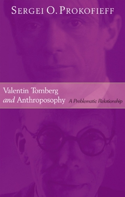 Valentin Tomberg and Anthroposophy: A Problematic Relationship - Prokofieff, Sergei O