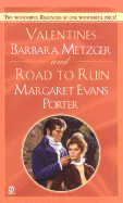 Valentines and the Road to Ruin - Metzger, Barbara, and Porter, Margaret Evans, and Evans Porter, Margaret