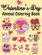 Valentine's Day Animal Coloring Book For Kids: Cute Lovely Animals Coloring Pages with Love Theme, Valentines Day Book For Boys Girls, Valentines Day Book For Toddler, Valentines Day Preschool, Valentines Day Book For Babies, Valentine's Day Gift For Kids