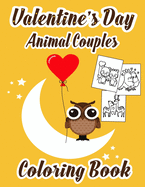 Valentine's Day Animal Couples Coloring Book: +30 Cute and Fun Animal Couples for Kids, Little Girls and Boys / Fun Activity Valentine's Day Coloring book Theme Such as Lovely Bear, Bee, Deer, Cat, Dog, and More / Valentine's Day Gift