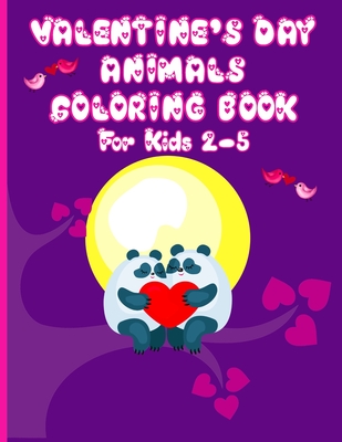 Valentine's Day Animals Coloring Book For Kids: Coloring Book for Young Kids Ages 2-5 - Works, 4ls