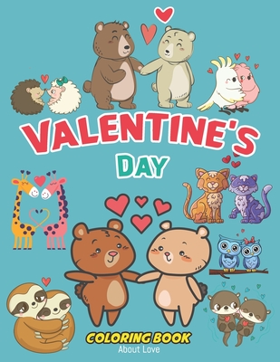 Valentine's Day Coloring Book About Love: A fun Animals Coloring Activity for kids Monster, Cat, Mermaid in love Unicorn, Dinosaur: love children valentine activity books - Publishing, Abido