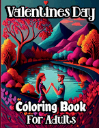 Valentine's Day Coloring Book for Adults: Romantic themed Coloring pages with beautiful flowers, adorable animals and happy lovely Couples for Woman and Teens to Stress relief and relaxation