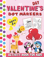 Valentine's Day Dot Markers Activity Book for Kids: BIG DOTS Coloring Book for Toddlers (Art Paint Daubers Activity Book for Kids Ages 2+)