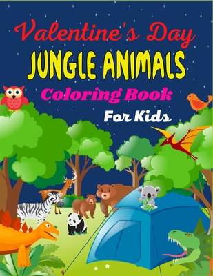 Valentine's Day JUNGLE ANIMALS Coloring For Kids: Cute Jungle Animals Deer, Graffe, Dragon, Dinosaur, Owl, Sloth, panda, birds, Squirrel, frog Horses, Sheep, Coloring Book for Kids(perfect Gifts For Children's) - Publications, Mnktn