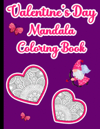 Valentine's Day Mandala Coloring Book: 40 Valentine's Day Themed Mandalas to Color
