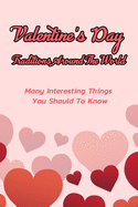 Valentine's Day Traditions Around The World: Many Interesting Things You Should To Know: Valentine's Day Traditions In The World
