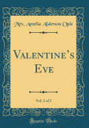 Valentine's Eve, Vol. 2 of 3 (Classic Reprint)