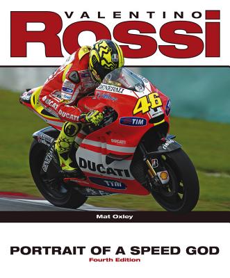 Valentino Rossi: Portrait of a Speed God - Oxley, Mat