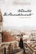 Valentio Di'buondelmonte: A Tragedy in Five Acts