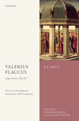 Valerius Flaccus: Argonautica, Book 7: Edited with Introduction, Translation, and Commentary - Davis, P. J.
