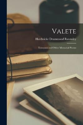 Valete: Tennyson and Other Memorial Poems - Rawnsley, Hardwicke Drummond