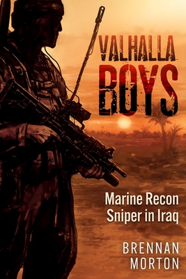 Valhalla Boys: Marine Recon Sniper in Iraq - Morton, Brennan