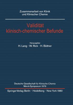 Validitt Klinisch-Chemischer Befunde: Deutsche Gesellschaft Fr Klinische Chemie Merck-Symposium 1979 - Lang, H (Editor), and Rick, W (Editor), and Bttner, H (Editor)