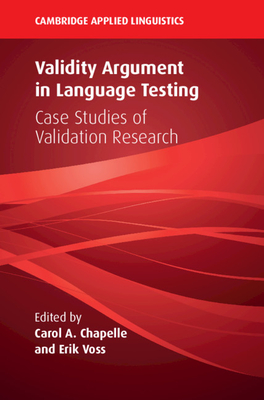 Validity Argument in Language Testing - Chapelle, Carol a (Editor), and Voss, Erik (Editor)