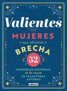 Valientes: Mujeres Que Abrieron Brecha / Women Who Made a Breakthrough