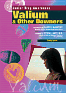 Valium and Other Downers - Dyson, Cindy, and Jaffe, Steven L, Dr., M.D. (Editor), and McCaffrey, Barry R, Gen. (Introduction by)