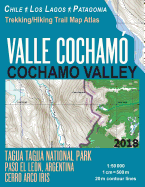 Valle Cochamo Cochamo Valley Trekking/Hiking Trail Map Atlas Tagua Tagua National Park Paso El Leon, Argentina Cerro Arco Iris Chile Los Lagos Patagonia 1: 50000: Trails, Hikes & Walks Map