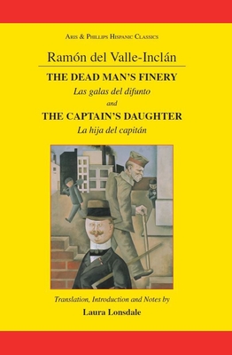 Valle-Inclan: The Captain's Daughter and the Dead Man's Finery - Lonsdale, Laura (Translated by)