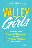 Valley Girls: Lessons from Female Founders in the Silicon Valley and Beyond