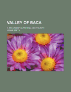 Valley of Baca: A Record of Suffering and Triumph