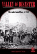 Valley of Disaster: The Johnstown Flood of 1889