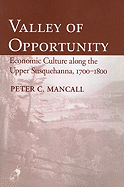 Valley of Opportunity: Economic Culture Along the Upper Susquehanna, 1700-1800