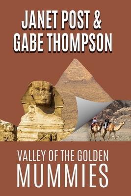 Valley of the Golden Mummies - Post, Janet, and Thompson, Gabe