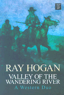 Valley of the Wandering River: A Western Duo