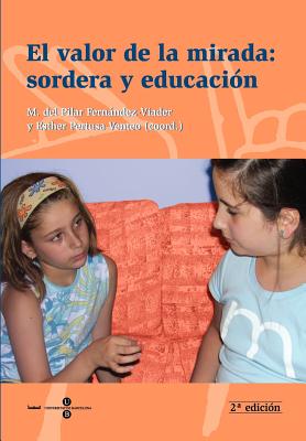 Valor de La Mirada: Sordera y Educacin, El (2 Edicin) - Pertusa Venteo, Esther, and Fernandez Viader, Maria Del Pilar