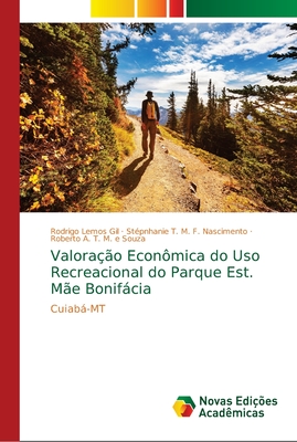 Valorao Econmica do Uso Recreacional do Parque Est. Me Bonifcia - Lemos Gil, Rodrigo, and M F Nascimento, Stpnhanie T, and T M E Souza, Roberto A