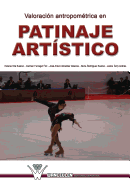 Valoracion antropometrica en patinaje artistico: Investigacion en el campeonato del mundo de patinaje artistico. Murcia, 2006