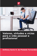 Valores, virtudes e v?cios para a vida pessoal e profissional