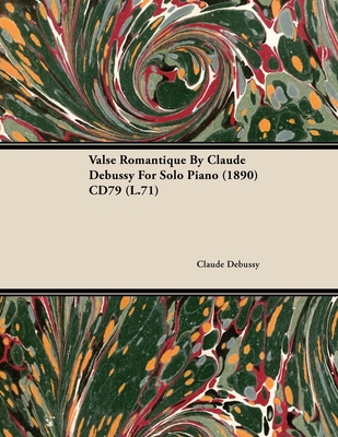 Valse Romantique by Claude Debussy for Solo Piano (1890) Cd79 (L.71) - Debussy, Claude