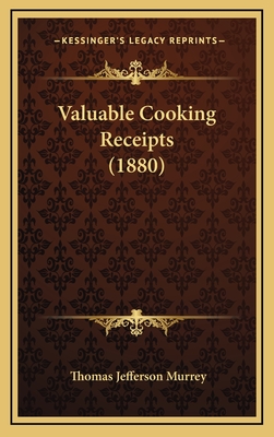 Valuable Cooking Receipts (1880) - Murrey, Thomas Jefferson