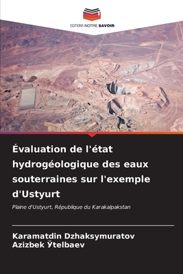 ?valuation de l'?tat hydrog?ologique des eaux souterraines sur l'exemple d'Ustyurt - Dzhaksymuratov, Karamatdin, and telbaev, Azizbek