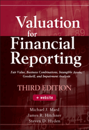 Valuation for Financial Reporting: Fair Value, Business Combinations, Intangible Assets, Goodwill, and Impairment Analysis
