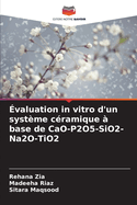 ?valuation in vitro d'un syst?me c?ramique ? base de CaO-P2O5-SiO2-Na2O-TiO2