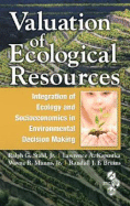 Valuation of Ecological Resources: Integration of Ecology and Socioeconomics in Environmental Decision Making
