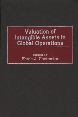 Valuation of Intangible Assets in Global Operations - Contractor, Farok J (Editor)