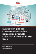 ?valuation par les consommateurs des nouveaux produits cr?atifs - Chine et ?tats-Unis