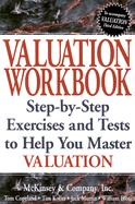 Valuation, Workbook: Measuring and Managing the Value of Companies - McKinsey & Company Inc, and Copeland, Tom, and Koller, Tim