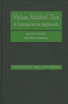 Value Added Tax: A Comparative Approach - Schenk, Alan, and Oldman, Oliver