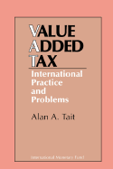 Value-Added Tax: International Practice and Problems - Tait, Alan A